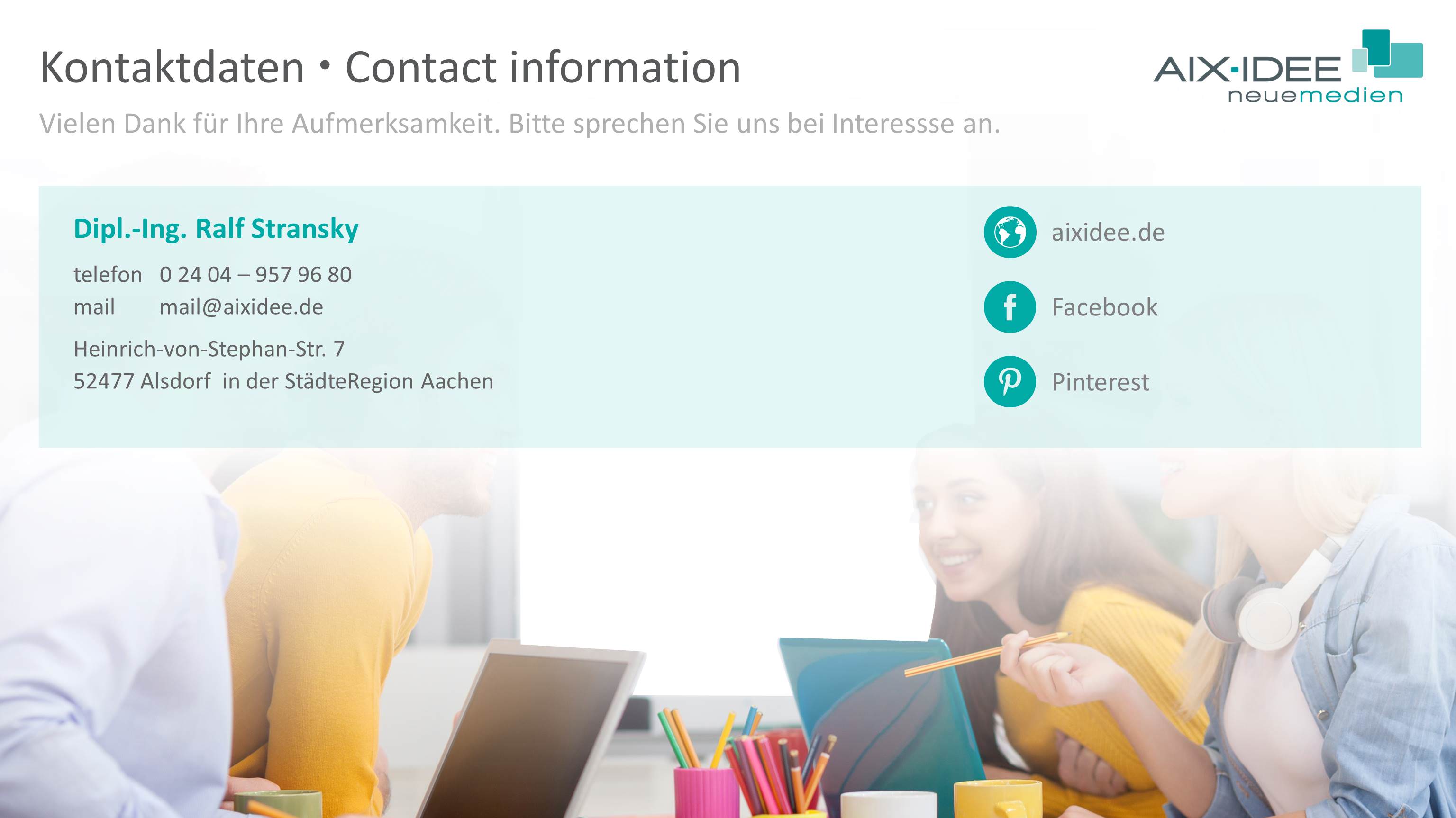 Vielen Dank für Ihre Aufmerksamkeit. Bitte sprechen Sie uns bei Interessse an.